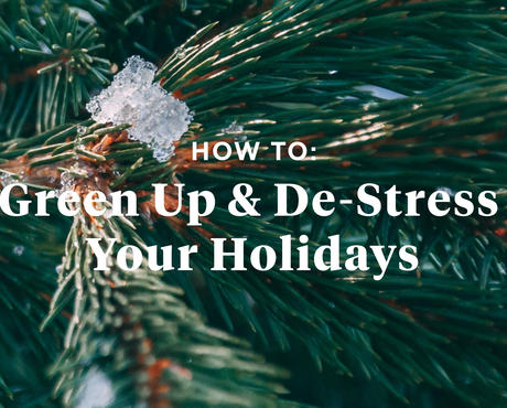 How To: Green Up and De-Stress your Holidays