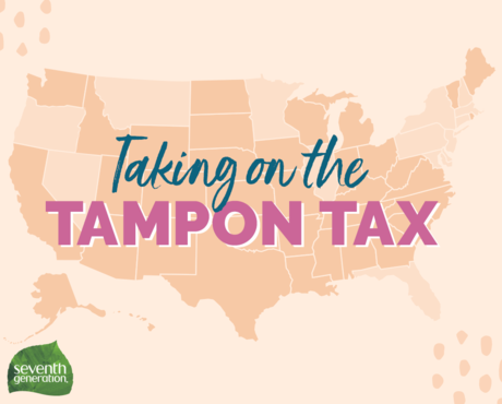 Seventh Generation Period Care_Tampon Tax