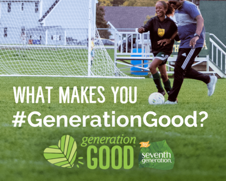 Seventh Generation_What Makes You #GenerationGood?