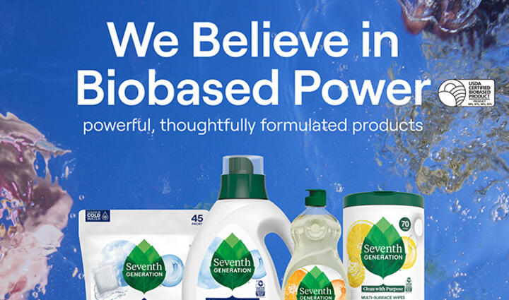 Group of Seventh Generation Products - We Believe in Biobased Power